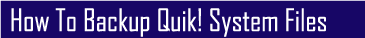 How to back up Quik! user files.